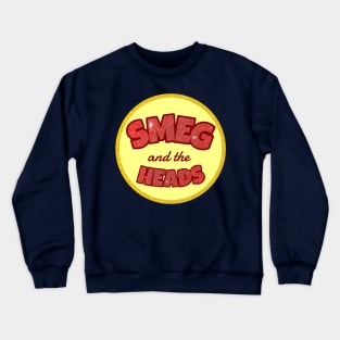 Smeg and the Heads (Bass Drum Head) Crewneck Sweatshirt